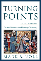 Turning points : decisive moments in the history of Christianity