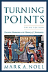 Turning points : decisive moments in the history... by Mark A Noll