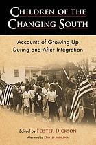 Children of the changing South : accounts of growing up during and after integration