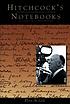 Hitchcock's notebooks : an authorized and illustrated look inside the creative mind of Alfred Hitchcock