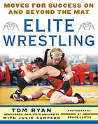 Elite wrestling : moves for success on and beyond the mat