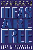 Ideas are free : how the idea revolution is liberating people and transforming organizations