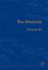 The alkaloids. Volume 63. Chemistry and biology by Geoffrey A Cordell