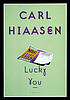 Lucky you : a novel 著者：  Carl Hiaasen 
