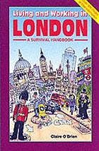 Living and working in London : a survival handbook