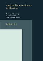 Applying cognitive science to education : thinking and learning in scientific or other domains