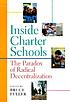 Inside charter schools : the paradox of radical decentralization