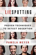 Liespotting : proven techniques to detect deception