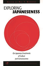 Exploring Japaneseness : on Japanese enactments of culture and consciousness