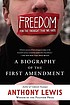 Freedom for the thought that we hate : a biography... by Anthony Lewis