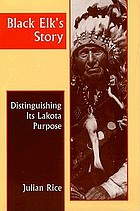 Black Elk's story : distinguishing its Lakota purpose
