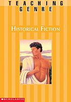 Historical fiction : a complete unit that helps students explore this exciting genre and become better readers and writers.