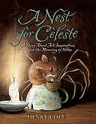 A nest for Celeste : a story about art, inspiration, and the meaning of home