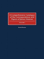 A comprehensive catalogue of the correspondence and papers of James Monroe