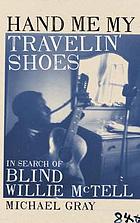 Hand me my travelin' shoes : in search of Blind Willie McTell