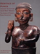 Heritage of power : ancient sculpture from west Mexico : the Andrall E. Pearson family collection