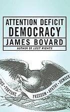 Attention deficit democracy