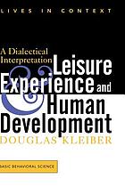 Leisure experience and human development : a dialectical interpretation