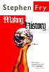 Making history : a novel 著者： Stephen Fry