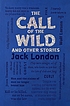 The call of the wild : and other stories by Jack London