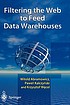 Filtering the Web to feed data warehouses de Witold Abramowicz