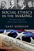 Social ethics in the making : interpreting an... by  Gary J Dorrien 