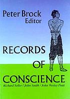 Records of conscience : three autobiographical narratives by conscientious objectors, 1665-1865
