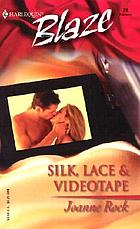 Silk, lace & videotape