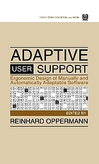 Adaptive user support : ergonomic design of manually and automatically adaptable software