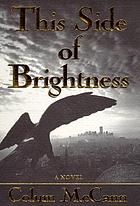 This side of brightness : a novel
