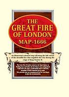 The Great Fire of London map : an exact survey of the streets, lanes and churches contained within the ruins of the City of London