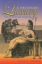 A necessary luxury : tea in Victorian England