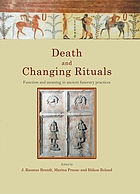 Death and changing rituals : function and meaning in ancient funerary practices