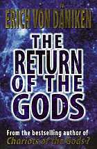 The return of the gods : evidence of extraterrestrial visitations