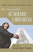 The successful academic librarian : winning strategies... von Gwen Meyer Gregory