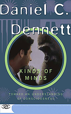 Kinds of minds : toward an understanding of consciousness