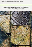Contemporary Welsh preachers. Volume one : where is faith?
