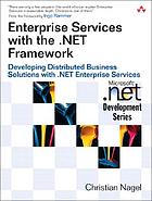 Enterprise services with the .NET Framework : developing distributed business solutions with .NET  Enterprise Services