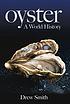 Oyster : a world history by  Drew Smith 