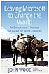 Leaving Microsoft to change the world : an entrepreneur's... de John Wood