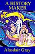 A history maker by Alasdair Gray