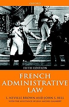 French administrative law / L. Neville Brown, John S. Bell with the assistance of Jean-Michel Galabert.