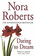 Daring to dream 著者： Nora Roberts