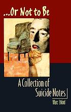 --or not to be : a collection of suicide notes