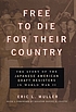Free to die for their country : the story of the... von Eric L Muller