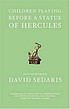 Children playing before a statue of Hercules de David Sedaris