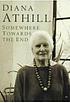 Somewhere towards the end von Diana Athill
