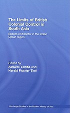 The limits of British colonial control in South Asia : spaces of disorder in the Indian Ocean region