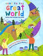 Come to the great world : poems from around the globe