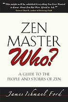 Zen master who? : a guide to the people and stories of Zen